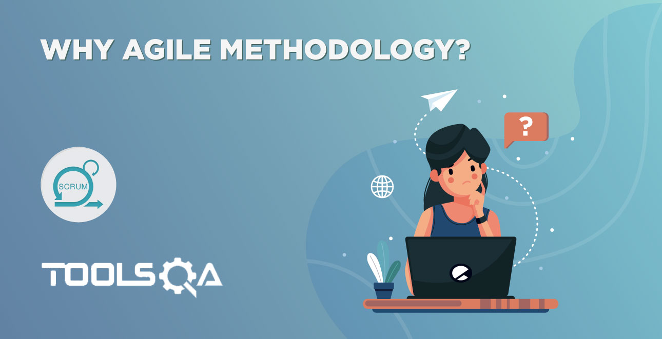 Why Agile Methodology?